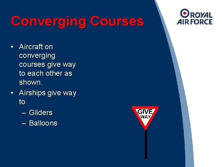 Converging Courses • Aircraft on converging courses give way to each other as shown.