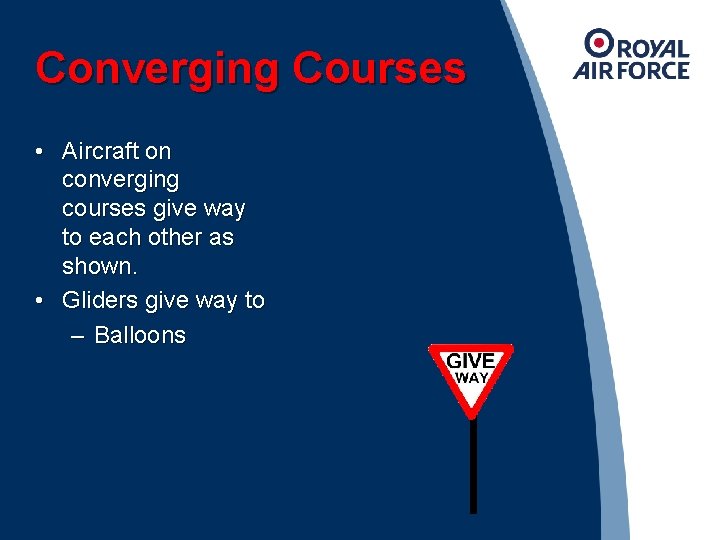 Converging Courses • Aircraft on converging courses give way to each other as shown.