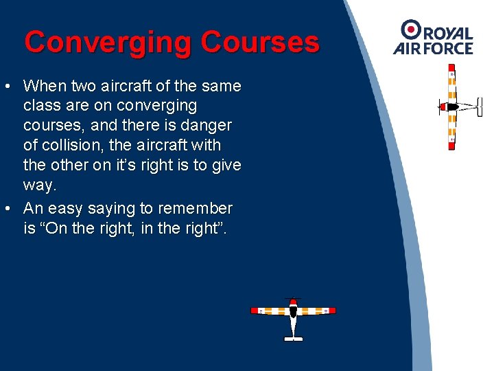 Converging Courses • When two aircraft of the same class are on converging courses,