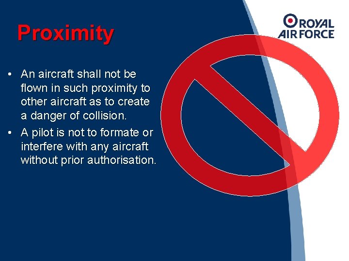 Proximity • An aircraft shall not be flown in such proximity to other aircraft