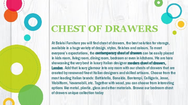 CHEST OF DRAWERS At Belvisi Furniture you will find chest of drawers, the best