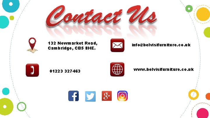 132 Newmarket Road, Cambridge, CB 5 8 HE. 01223 327463 info@belvisifurniture. co. uk www.