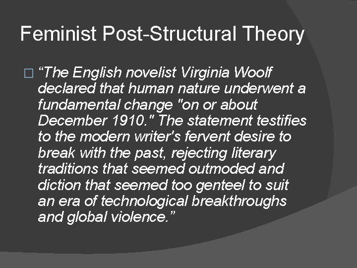 Feminist Post-Structural Theory � “The English novelist Virginia Woolf declared that human nature underwent