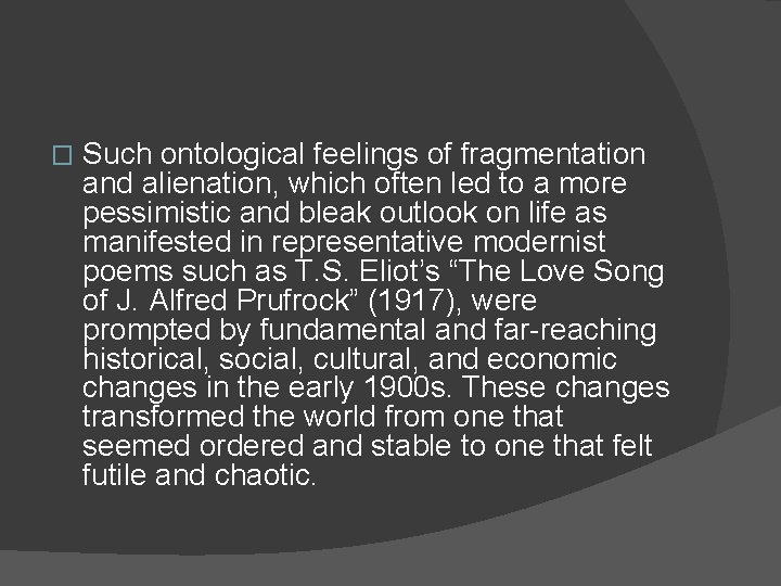 � Such ontological feelings of fragmentation and alienation, which often led to a more