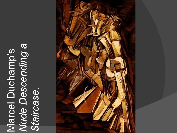Marcel Duchamp’s Nude Descending a Staircase. 