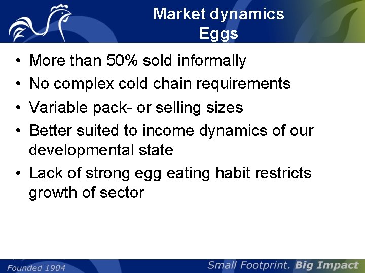 Market dynamics Eggs • • More than 50% sold informally No complex cold chain