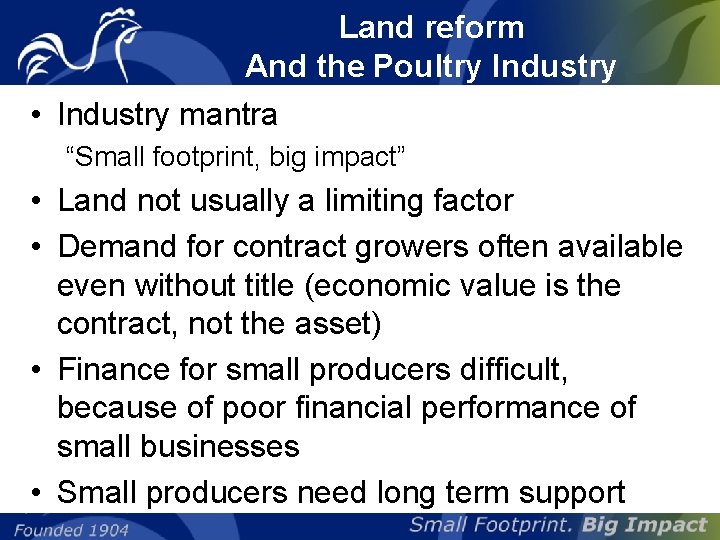 Land reform And the Poultry Industry • Industry mantra “Small footprint, big impact” •