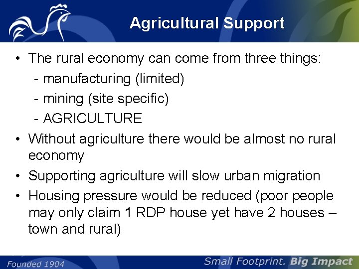 Agricultural Support • The rural economy can come from three things: - manufacturing (limited)