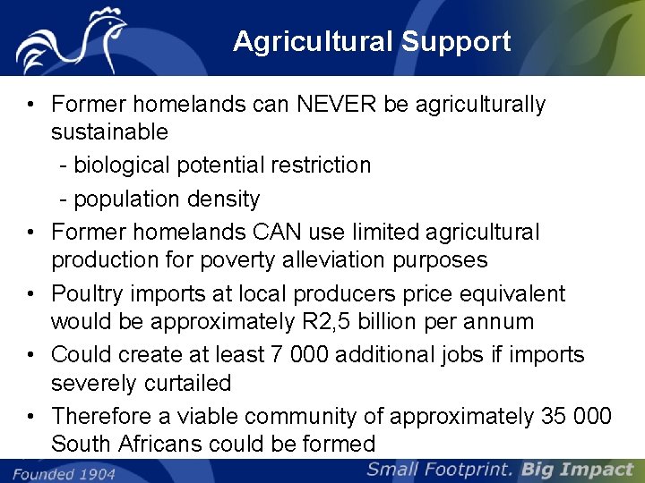 Agricultural Support • Former homelands can NEVER be agriculturally sustainable - biological potential restriction