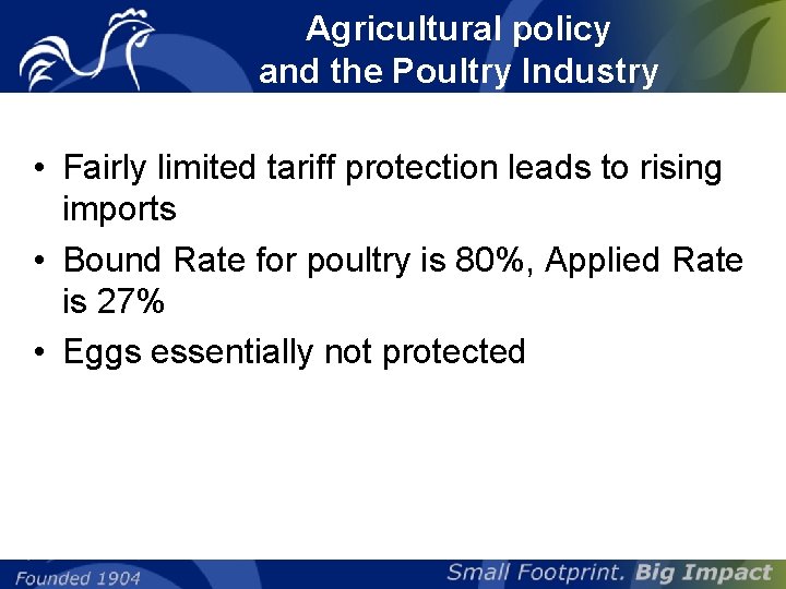 Agricultural policy and the Poultry Industry • Fairly limited tariff protection leads to rising