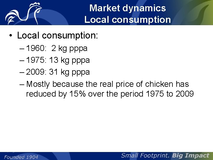 Market dynamics Local consumption • Local consumption: – 1960: 2 kg pppa – 1975: