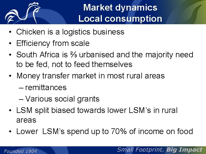 Market dynamics Local consumption • Chicken is a logistics business • Efficiency from scale