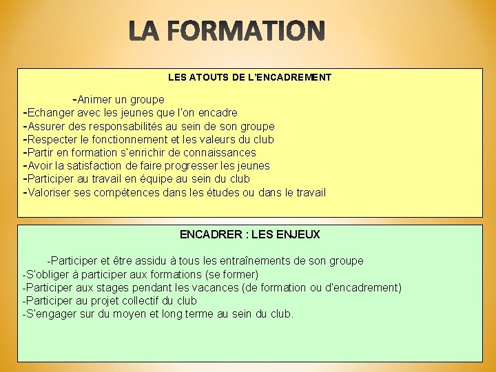 LES ATOUTS DE L’ENCADREMENT -Animer un groupe -Echanger avec les jeunes que l’on encadre