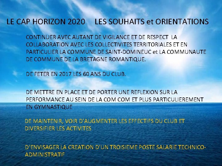 LE CAP HORIZON 2020 LES SOUHAITS et ORIENTATIONS CONTINUER AVEC AUTANT DE VIGILANCE ET