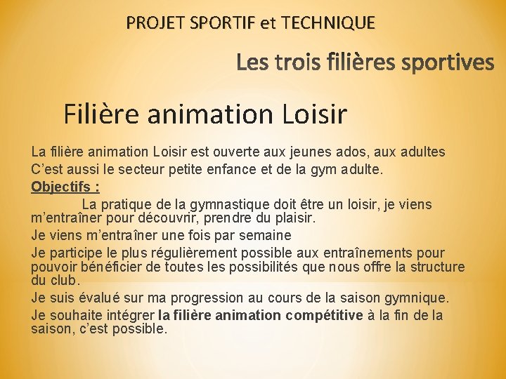 PROJET SPORTIF et TECHNIQUE Filière animation Loisir La filière animation Loisir est ouverte aux