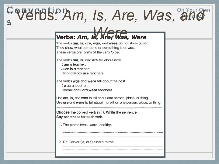 On Your Own Page 247 Verbs: Am, Is, Are, Was, and Were 