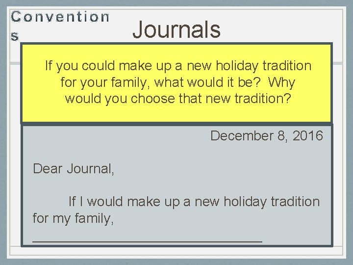 Journals If you could make up a new holiday tradition for your family, what