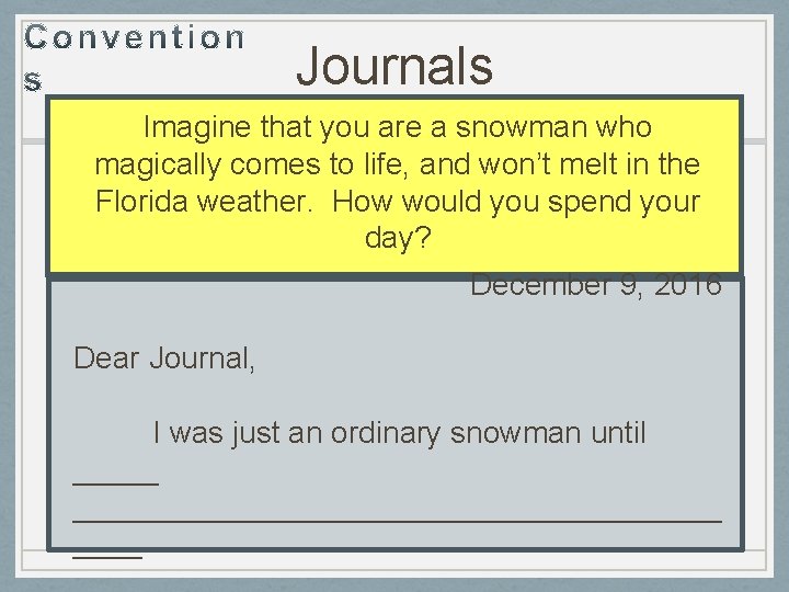 Journals Imagine that you are a snowman who magically comes to life, and won’t