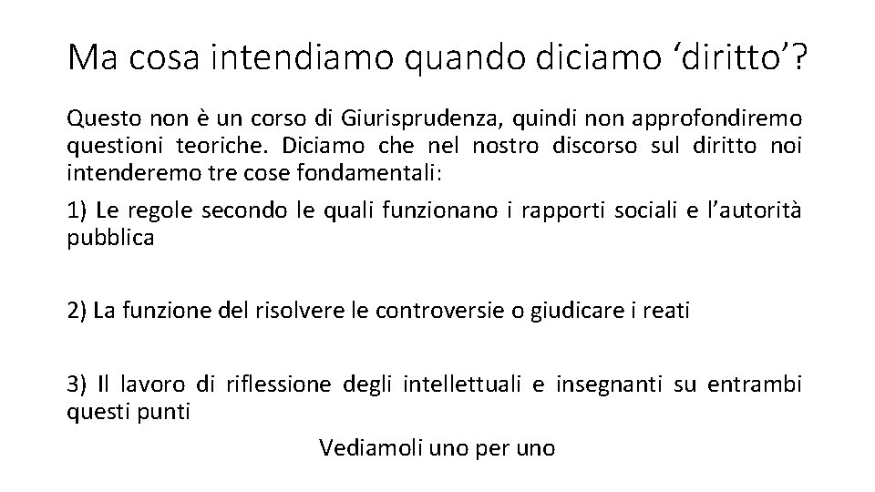 Ma cosa intendiamo quando diciamo ‘diritto’? Questo non è un corso di Giurisprudenza, quindi