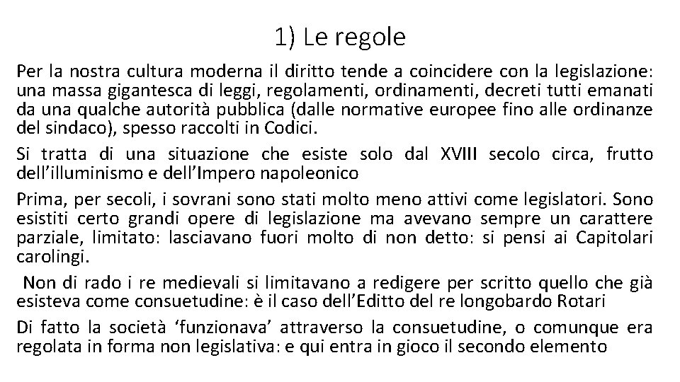 1) Le regole Per la nostra cultura moderna il diritto tende a coincidere con