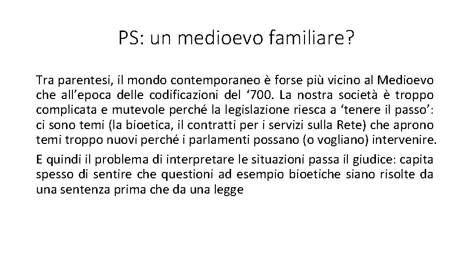 PS: un medioevo familiare? Tra parentesi, il mondo contemporaneo è forse più vicino al