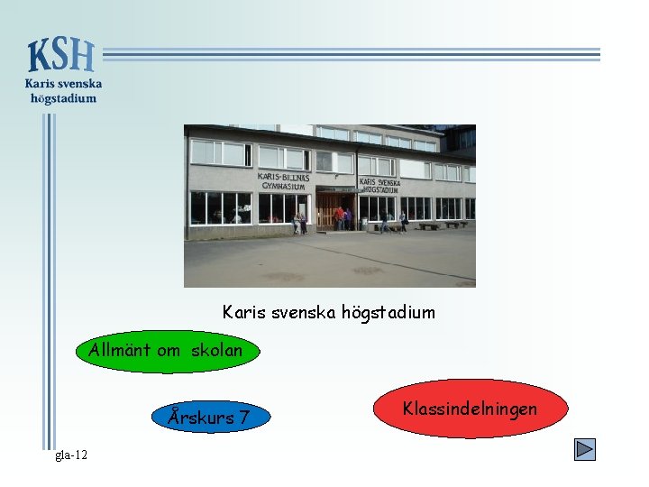 Karis svenska högstadium Allmänt om skolan Årskurs 7 gla-12 Klassindelningen 