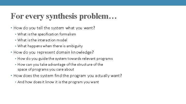 For every synthesis problem… • How do you tell the system what you want?