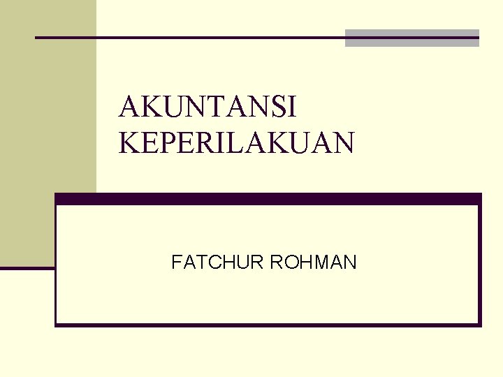 AKUNTANSI KEPERILAKUAN FATCHUR ROHMAN 