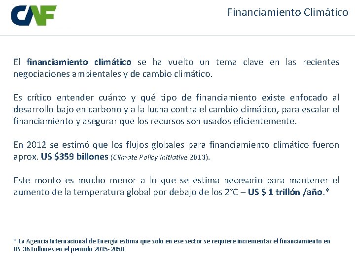 Financiamiento Climático El financiamiento climático se ha vuelto un tema clave en las recientes