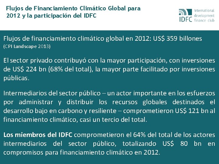 Flujos de Financiamiento Climático Global para 2012 y la participación del IDFC Flujos de