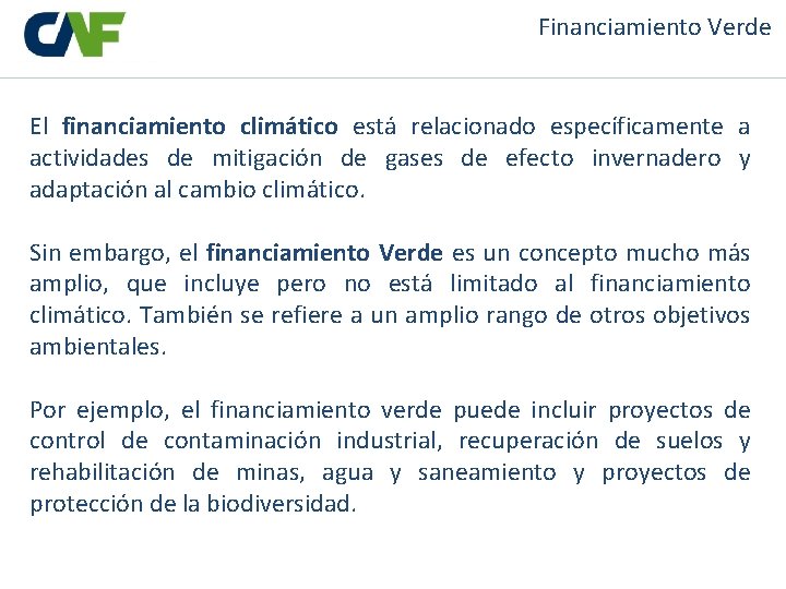Financiamiento Verde El financiamiento climático está relacionado específicamente a actividades de mitigación de gases