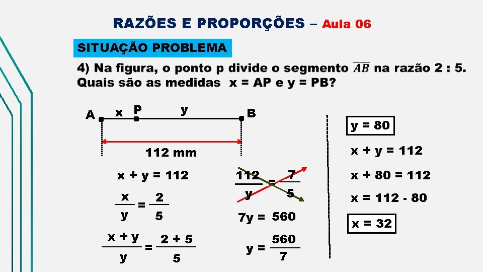 RAZÕES E PROPORÇÕES – Aula 06 SITUAÇÃO PROBLEMA A . . y x P