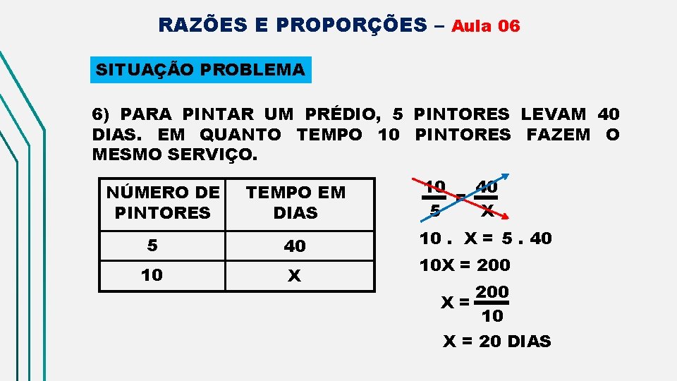 RAZÕES E PROPORÇÕES – Aula 06 SITUAÇÃO PROBLEMA 6) PARA PINTAR UM PRÉDIO, 5