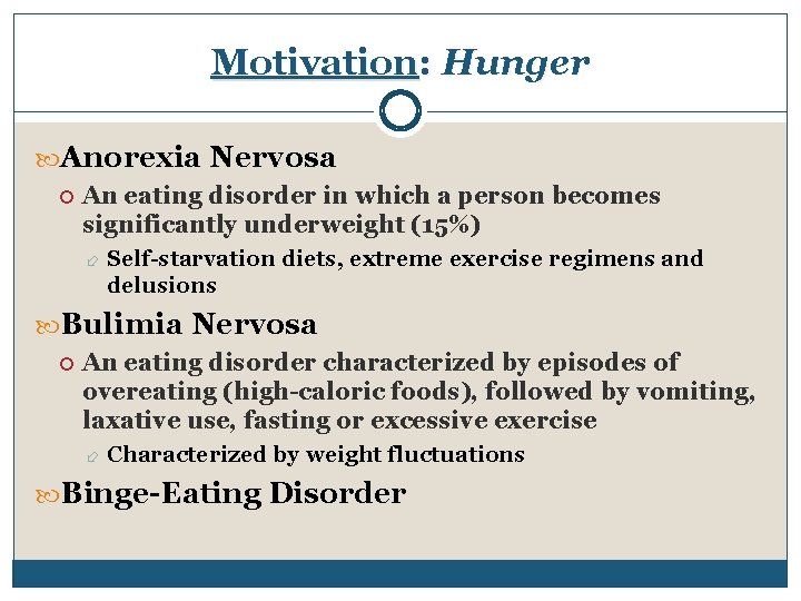 Motivation: Hunger Anorexia Nervosa An eating disorder in which a person becomes significantly underweight
