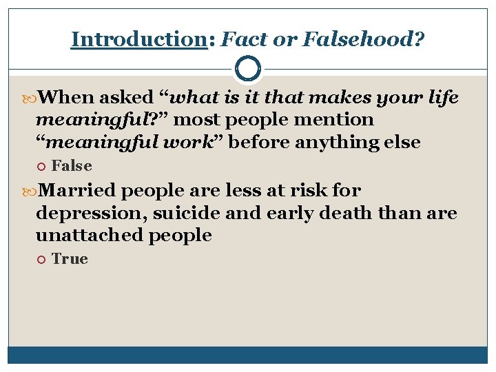 Introduction: Fact or Falsehood? When asked “what is it that makes your life meaningful?
