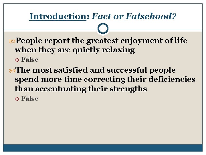 Introduction: Fact or Falsehood? People report the greatest enjoyment of life when they are