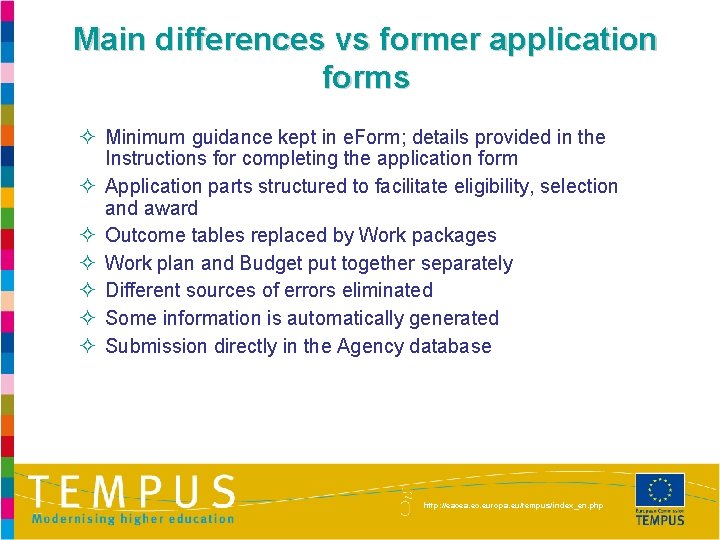Main differences vs former application forms ² Minimum guidance kept in e. Form; details