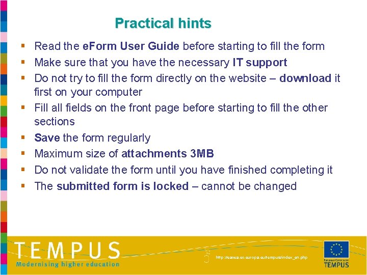 Practical hints § Read the e. Form User Guide before starting to fill the