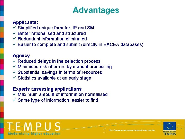 Advantages Applicants: Simplified unique form for JP and SM Better rationalised and structured Redundant