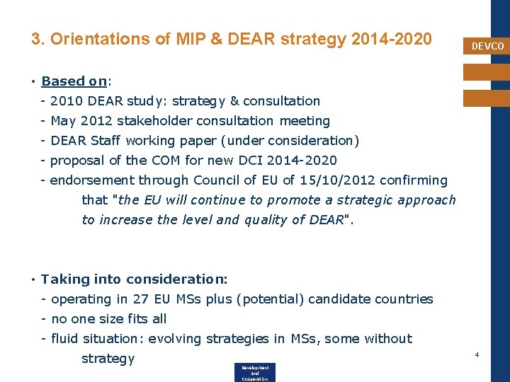 3. Orientations of MIP & DEAR strategy 2014 -2020 DEVCO • Based on: -