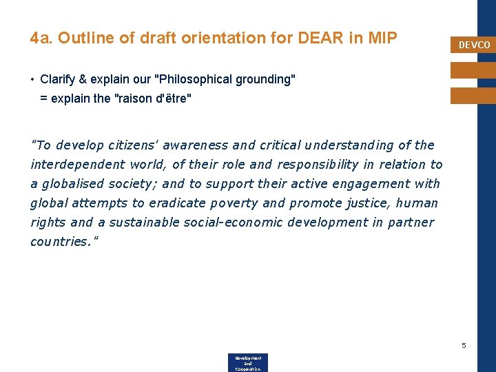 4 a. Outline of draft orientation for DEAR in MIP DEVCO • Clarify &