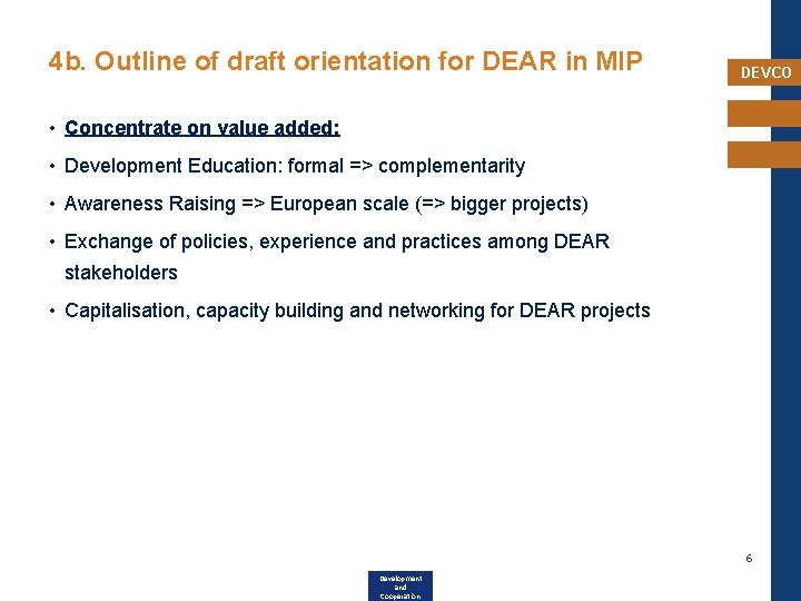 4 b. Outline of draft orientation for DEAR in MIP DEVCO • Concentrate on