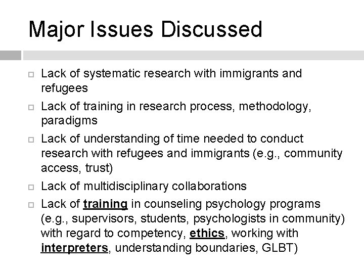 Major Issues Discussed Lack of systematic research with immigrants and refugees Lack of training Major Issues Discussed Lack of systematic research with immigrants and refugees Lack of training