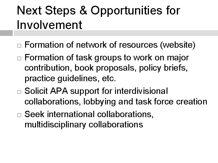Next Steps & Opportunities for Involvement Formation of network of resources (website) Formation of Next Steps & Opportunities for Involvement Formation of network of resources (website) Formation of