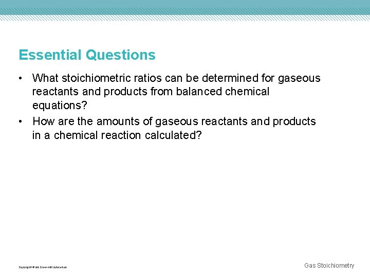 Essential Questions • What stoichiometric ratios can be determined for gaseous reactants and products