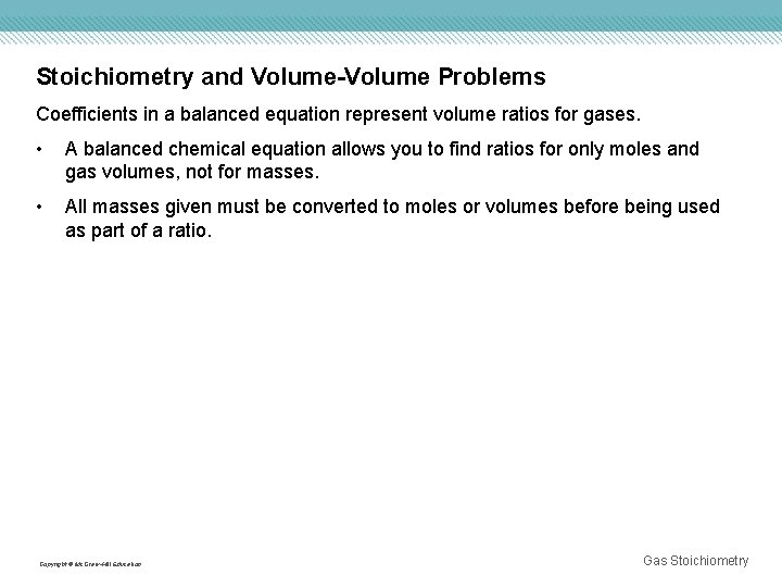 Stoichiometry and Volume-Volume Problems Coefficients in a balanced equation represent volume ratios for gases.
