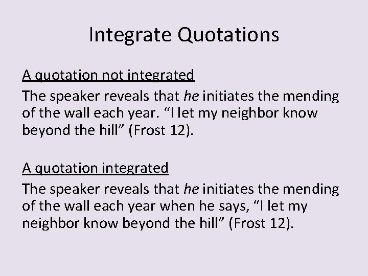 Integrate Quotations A quotation not integrated The speaker reveals that he initiates the mending