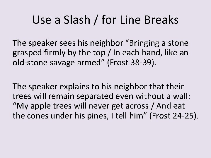 Use a Slash / for Line Breaks The speaker sees his neighbor “Bringing a