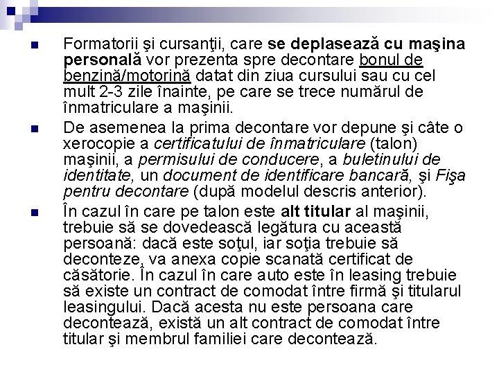 n n n Formatorii şi cursanţii, care se deplasează cu maşina personală vor prezenta n n n Formatorii şi cursanţii, care se deplasează cu maşina personală vor prezenta