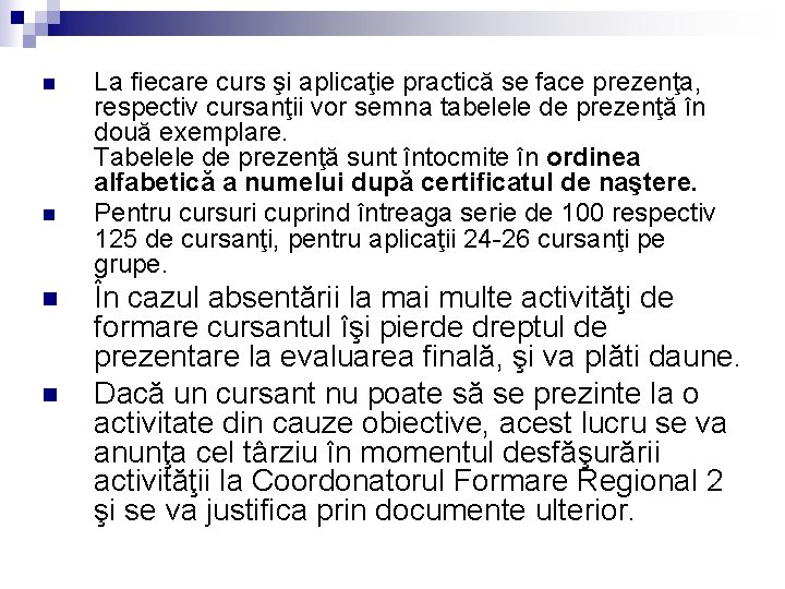 n n La fiecare curs şi aplicaţie practică se face prezenţa, respectiv cursanţii vor n n La fiecare curs şi aplicaţie practică se face prezenţa, respectiv cursanţii vor